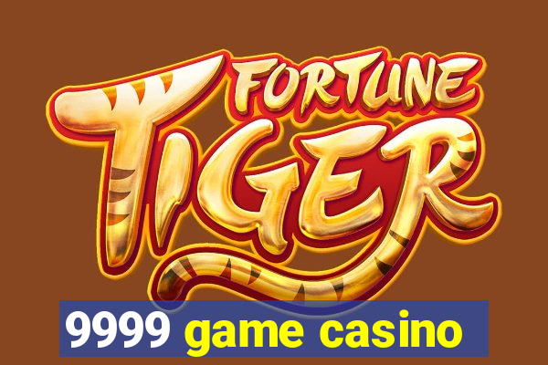 9999 game casino